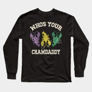 Who's Your Crawdaddy Long Sleeve T-Shirt